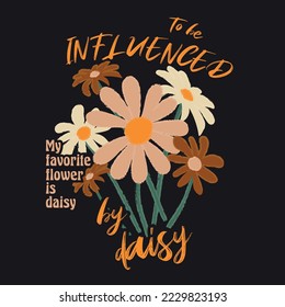 Daisy Illustration mit positivem Slogan. Lieblingsblume. Vektorgrafik-Design für T-Shirt.