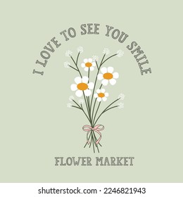 Daisy illustration with positive slogan. Vector graphic design for t-shirt.