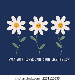 Daisy illustration with positive slogan. Vector graphic design for t-shirt.