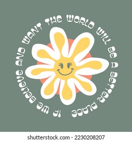 Daisy illustration with positive slogan.Vector graphic design for t-shirt.