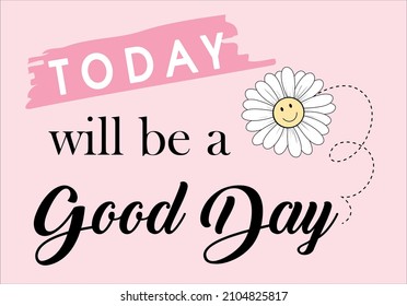 daisy and slogan message vector design. Vector illustration design for fashion graphics, slogan tee, t shirt prints etc