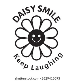 Daisy Smile Positive Flower Art Keep Laughing Quotes Aesthetic Vector
