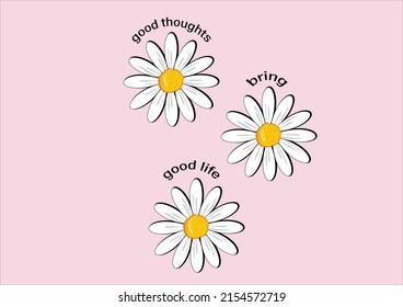 daisy vector flower daisies positive quote flower design margarita mariposa stationery,mug,t shirt,phone case fashion slogan style spring summer sticker and etc 