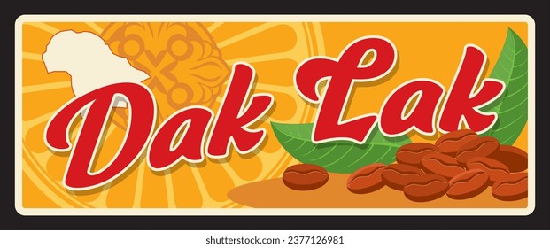 Dak Lak vietnamese province retro travel plate and vector stickers with Vietnam region symbol. Vietnamese landmark old sign with coffee beans and leaf, vintage ornament