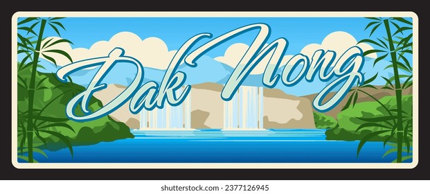 Dak Nong vietnamese province retro travel plate and vector stickers with Vietnam region landmarks old signs with Dray Sap waterfall, river and landscape scenery. Central Highlands region, Vietnam