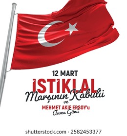 Dalgalanan türk bayrağı vektörel. 12 mart istiklal marşının kabulü ve mehmet akif ersoyu anma günü. March 12, the day of the adoption of the national anthem and the commemoration of Mehmet Akif Ersoy