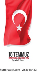 Dalgalanan türk bayrağı. 15 temmuz demokrasi ve milli birlik günü. milli irade. demokrasi bayramı. Turkish flag Translation: Happy July 15 Democracy and National Unity Day