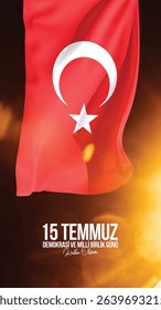 Dalgalanan türkiye bayrak. türk bayrağı. 15 temmuz demokrasi ve milli birlik günü kutlu olsun. demokrasi bayramı. 15 temmuz şehitleri. Text translation: Happy July 15 Democracy and National Unity Day