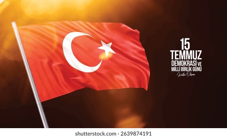 Dalgalanan şanlı türk bayrağı. Türkiye. bayrak. 15 temmuz şehitleri. 15 temmuz demokrasi ve milli birlik günü kutlu olsun. text:Happy July 15th Democracy and National Unity Day.