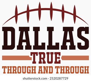 Dallas True Through And Through Svg,Mascot Svg,Mascot School Shirt,Game Day Shirt,Calligraphy t-shirt Design,Football Quotes Svg,American Football Svg,Cut File,Silhouette