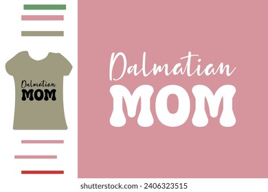 Dalmatian dog mom t shirt design