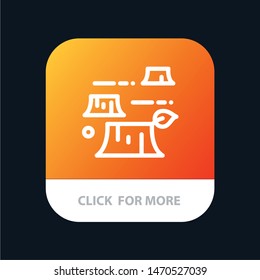 Damage, Deforestation, Destruction, Environment Mobile App Button. Android and IOS Line Version. Vector Icon Template background