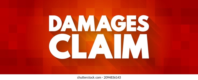 Damages Claim - money to be paid to them by a person who has damaged their reputation or property, or who has injured them, text concept background