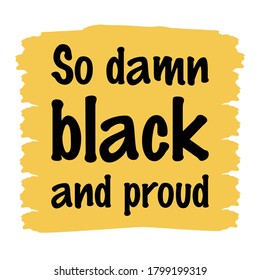 So damn black and proud. Vector Quote