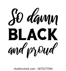 So damn black and proud. Vector Quote