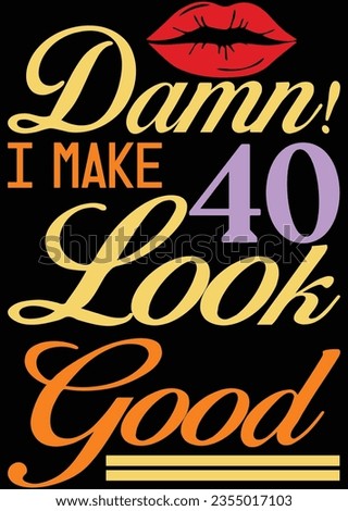 
Damn! I Make 40 Look Good eps cut file for cutting machine