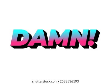 Damn. Text effect design with modern color and 3D look