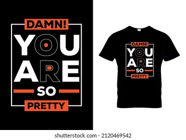 Damn You Are So Pretty  t-shirts design