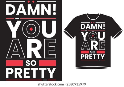 Damn You Are So Pretty. Urban Urban street style slogan text Typography t-shirt Design,
motivational quotes, modern design slogan. Vector illustration graphics for print t shirt, 
apparle.
