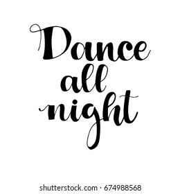 Dance all night card. Ink illustration. Modern brush calligraphy. Isolated on white background.