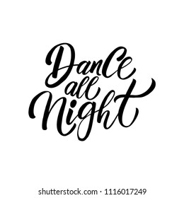 Dance all night. Hand drawn lettering typography poster.