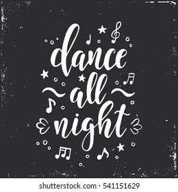 Dance all night Inspirational vector Hand drawn typography poster. T shirt calligraphic design.