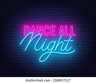 Dance all night neon sign on a brick wall.