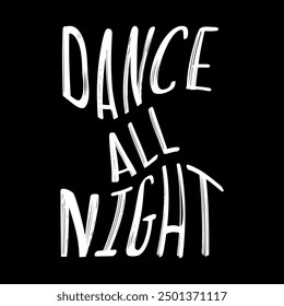 DANCE ALL NIGHT_Graphic design print t-shirts fashion, illustration, vector, posters, cards, stickers, mug