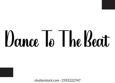 Dance To The Beat Music Quote Stylish Typography Text