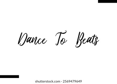 Dance to beats Music typographic text saying