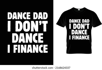 Dance Dad I Don't Dance I Finance T-Shirt