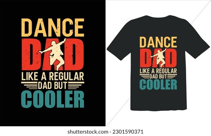 Dance Dad Like A Regular Dad But Cooler T Shirt Design,Vintage Father's Day shirts,Retro Vintage Father's Day t Shirt Design,happy father's day t shirt,Funny Dad Lover vintage T shirt