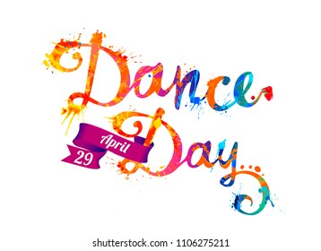 Dance day. April 29. Hand written vector doodle font inscription of splash paint letters