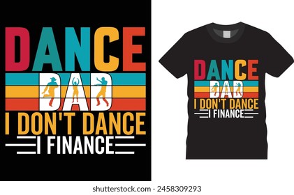 Dance i don't dance i finance, Father’s Day vector t-shirt design. Father Day t-shirt design with motivational quote. T shirt design template, vector design, any print, Illustration, clothes, poster.