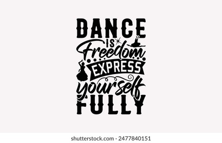 Dance Is Freedom Express Yourself Fully - Dancing T-shirt Design, Isolated On Fresh Pattern Black, Vector With Typography Text, Web Clip Art T-shirt.