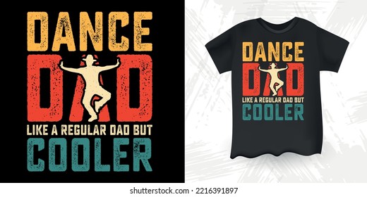 Dance Funny Dad Lover Vintage Father's Day Dance T-Shirt Design