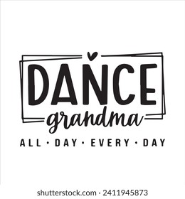 dance grandma background inspirational positive quotes, motivational, typography, lettering design