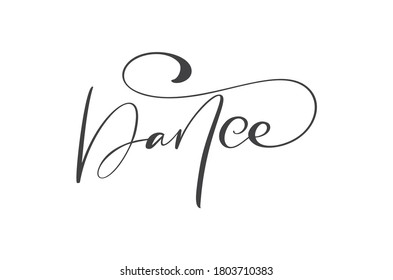 Dance hand drawn calligraphy lettering modern vector text. Ink illustration. Design for fitness banner, poster, card, invitation, flyer, brochure. Isolated on white background.
