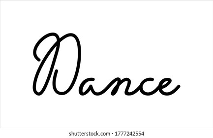 Dance Hand written Typography Black script text lettering and Calligraphy phrase isolated on the White background