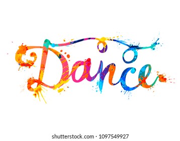 Dance. Hand written vector doodle word of splash paint letters