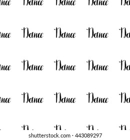 Dance lettering seamless pattern. Vector lettering on white background. 