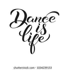 Dance is life. Lettering. Motivational quote to design greeting card, poster, banner, t-shirt and other, vector illustration. EPS 10