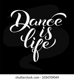 Dance is life. Lettering. Motivational quote to design greeting card, poster, banner, t-shirt and other, vector illustration. EPS 10