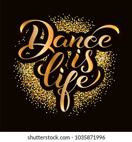 Dance is life. Lettering. Motivational quote to design greeting card, poster, banner, t-shirt and other, vector illustration. EPS 10