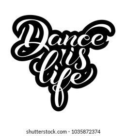 Dance is life. Lettering. Motivational quote to design greeting card, poster, banner, t-shirt and other, vector illustration. EPS 10