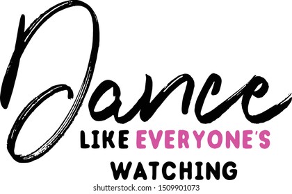 Dance like everyone's watching vector quote