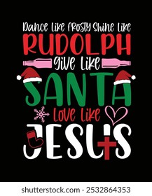 DANÇA COMO BRILHO GELADO COMO RUDOLPH DAR COMO PAPAI NOEL AMOR COMO JESUS TSHIRT DESIGN