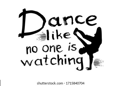 Dance like no one watching quote lettering. Dance studio calligraphy inspiration graphic design typography element. Hand written calligraphy postcard. Cute simple vector lettering. Hand written sign
