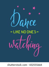 Dance like no one watching quote lettering. Dance studio calligraphy inspiration graphic design typography element. Hand written calligraphy postcard. Cute simple vector lettering. Hand written sign