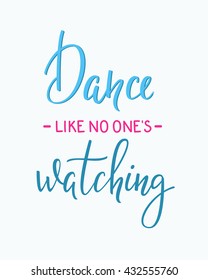 Dance like no one watching quote lettering. Dance studio calligraphy inspiration graphic design typography element. Hand written calligraphy postcard. Cute simple vector lettering. Hand written sign